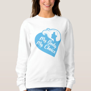 My Body My Choice Sweatshirt