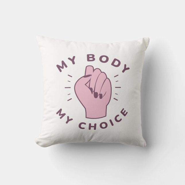 My Body My Choice Throw Pillow (Front)
