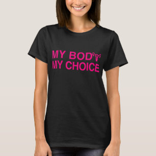 My Body My Choice Women's Rights Pro Choice T-Shirt