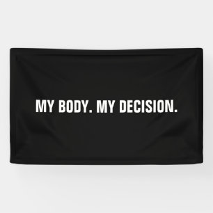 My body my decision black white abortion rights banner