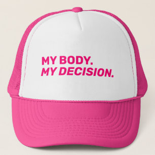 My body my decision minimalist hot pink white trucker hat