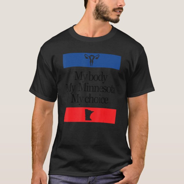 My Body My Minnesota My Choice Pro Choice Women Ri T-Shirt (Front)