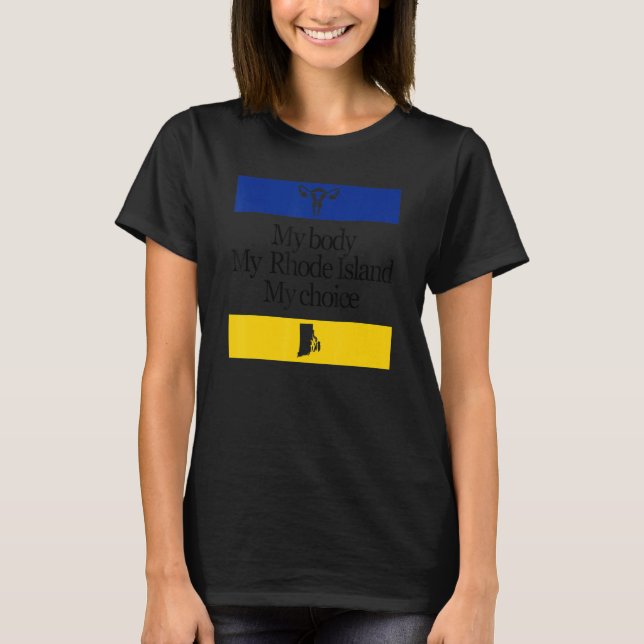 My Body My Rhode Island My Choice Pro Choice Women T-Shirt (Front)