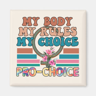My Body, My Rules, My Choice - Pro-Choice Magnet