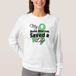 My Bone Marrow Saved a Life T-Shirt