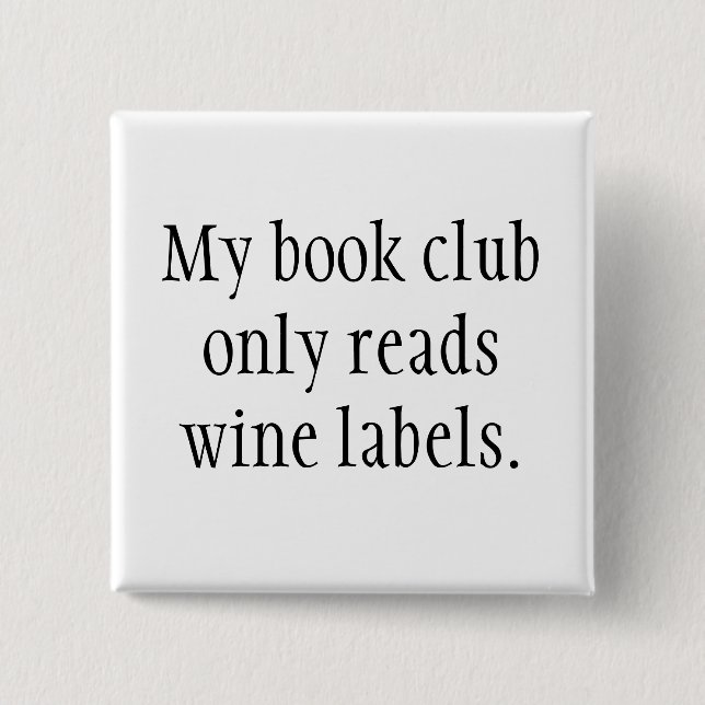 My book club only reads wine labels 2 inch square button (Front)