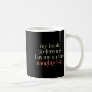 My Book Preference Has Me On The Naughty List Coffee Mug