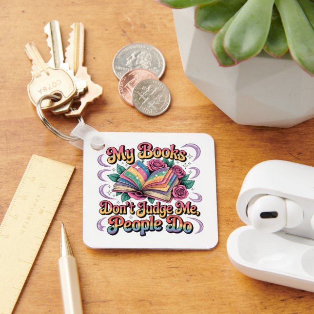 My Books Don't Judge Me....  Keychain (Desk)