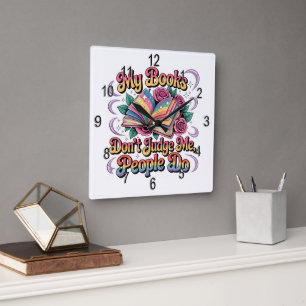 My Books Don't Judge Me....  Square Wall Clock