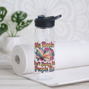 My Books Don't Judge Me....  Water Bottle