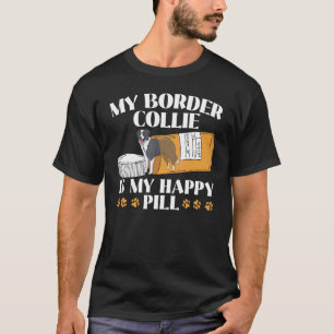 My Border Collie Is My Happy Pill Dog Puppy Paw L T-Shirt