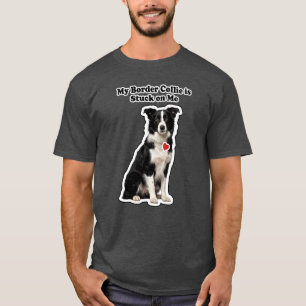 My Border Collie Is Stuck On Me Dog Lover T-Shirt