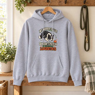 My Border Collie Manages Logistics Funny Hoodie