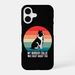 My Border Collie Was Right About You Dog Retro iPhone 16 Case