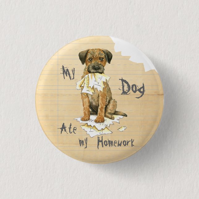 My Border Terrier Ate My Homework 1 Inch Round Button (Front)