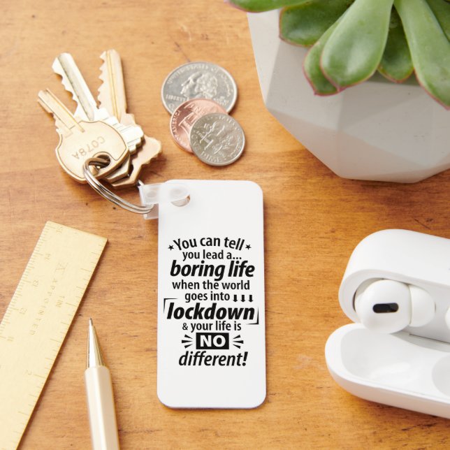 My Boring Lockdown Life - Funny Pandemic Saying    Keychain (Desk)
