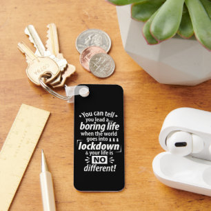 My Boring Lockdown Life - Funny Pandemic Saying Keychain