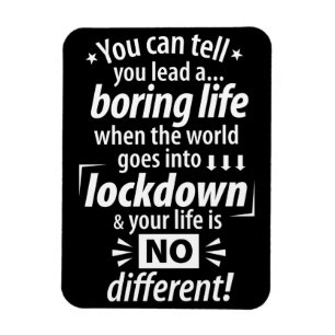 My Boring Lockdown Life - Funny Pandemic Saying    Magnet