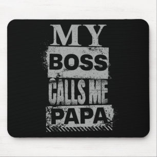 My Boss Calls Me Papa Fathers Day Birthday Christm Mouse Pad