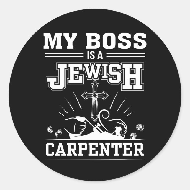 My Boss Is Jewish Carpenter Jesus Faith Classic Round Sticker (Front)