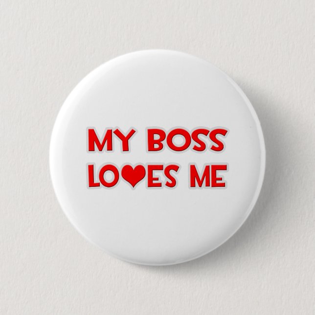 My Boss Loves Me 2 Inch Round Button (Front)