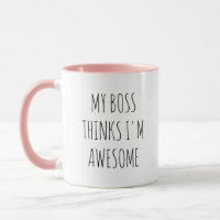 My Boss Thinks I’m Awesome - Office Humour Quote