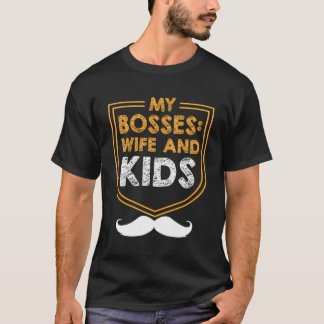 My Bosses Wife And Kids Dad Funny Daddy Humour Fam T-Shirt
