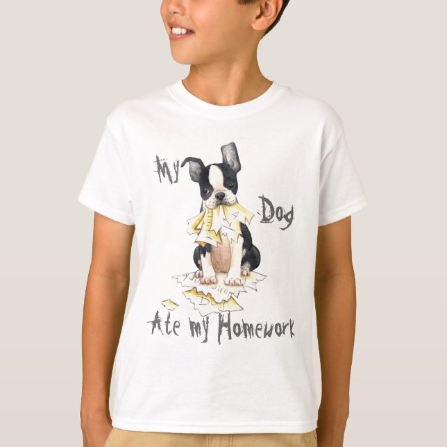 My Boston Terrier Ate My Homework T-Shirt (Front)