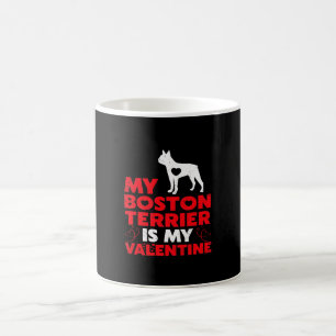 My Boston Terrier Is My Valentine Boston Terrier Coffee Mug