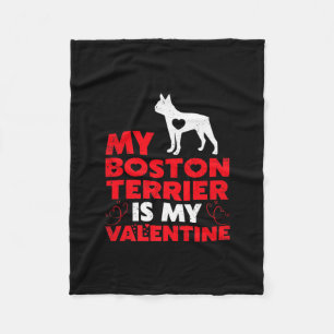 My Boston Terrier Is My Valentine Boston Terrier Fleece Blanket