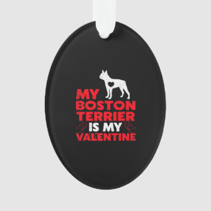 My Boston Terrier Is My Valentine Boston Terrier Ornament