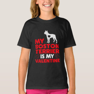 My Boston Terrier Is My Valentine Boston Terrier T-Shirt