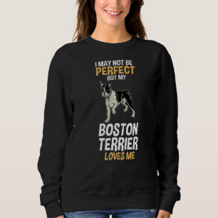 My Boston Terrier Loves Me Sweatshirt