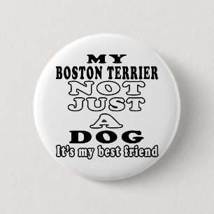 My Boston Terrier Not Just A Dog 2 Inch Round Button