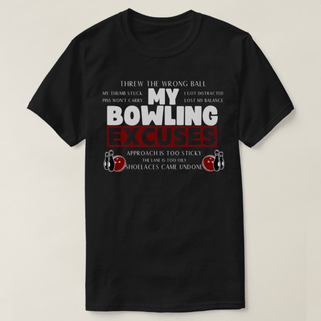 My Bowling Excuses Funny Bowling Excuses T-Shirt (Design Front)