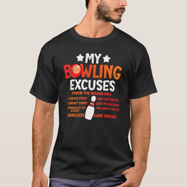 My Bowling Excuses Saying T-Shirt (Front)