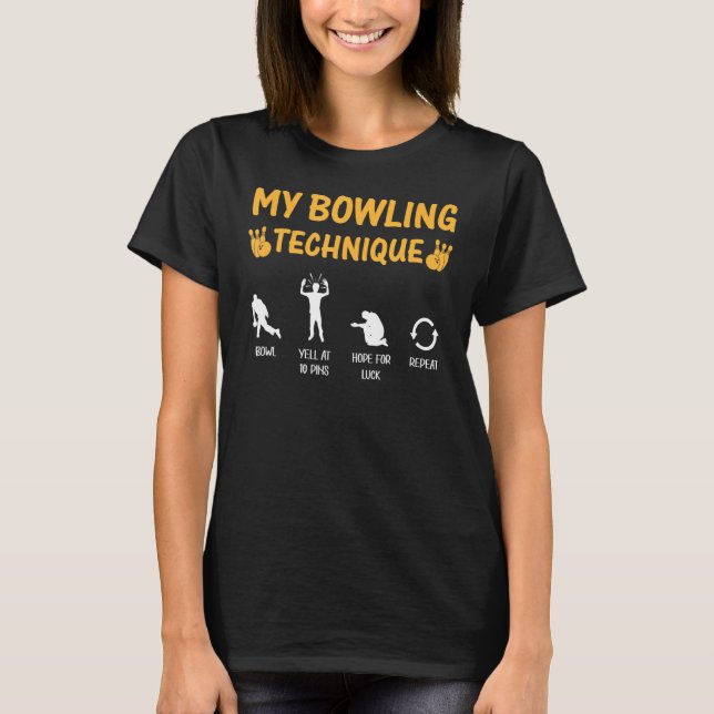My Bowling Technique Funny Bowler & Bowling T-Shirt (Front)