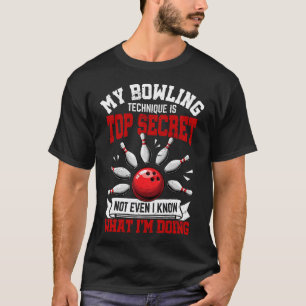 My Bowling Technique Funny Bowling Bowler T-Shirt