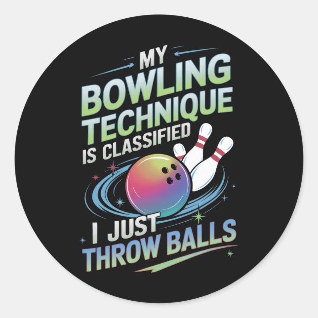 My Bowling Technique Is Clified. I Just Throw  Classic Round Sticker (Front)
