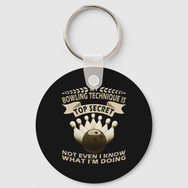 My Bowling Technique Is Top Secret Bowler Clothing Keychain (Front)