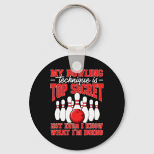 My Bowling Technique Is Top Secret Bowler Quote Keychain