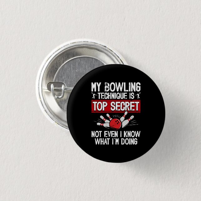 My Bowling Technique Is Top Secret Funny Bowling 1 Inch Round Button (Front & Back)