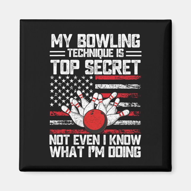 My Bowling Technique Is Top Secret Funny Bowling 1 Magnet (Front)