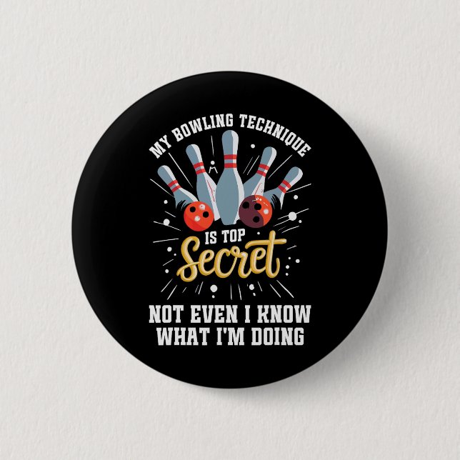 My Bowling Technique Is Top Secret Funny Bowling B 2 Inch Round Button (Front)