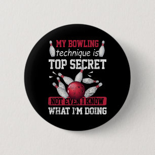 My Bowling Technique Is Top Secret Funny Bowling B 2 Inch Round Button