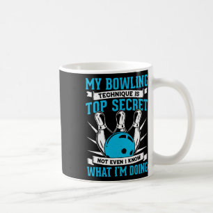 My Bowling Technique Is Top Secret Funny Bowling B Coffee Mug