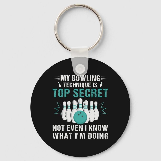 My Bowling Technique Is Top Secret Funny Bowling B Keychain (Front)