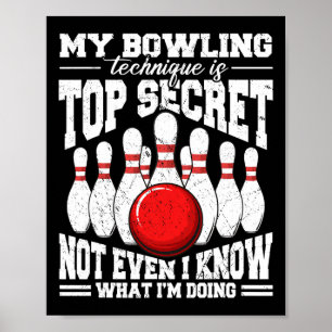 My Bowling Technique Is Top Secret Funny Bowling B Poster