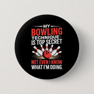 My Bowling Technique Is Top Secret Funny Bowling C 2 Inch Round Button