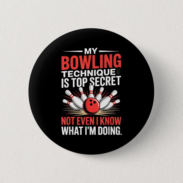 My Bowling Technique Is Top Secret Funny Bowling C 2 Inch Round Button (Front)